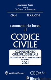 COMMENTARIO BREVE AL CODICE CIVILE. COMPLEMENTO GIURISPRUDENZIALE - CIAN GIORGIO; TRABUCCHI ALBERTO