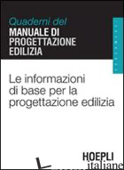 INFORMAZIONI DI BASE PER LA PROGETTAZIONE EDILIZIA. QUADERNI DEL MANUALE DI PROG - GOTTFRIED A. (CUR.)