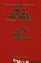 CODICE DELLA RIFORMA TRIBUTARIA -LAMEDICA T. (CUR.)