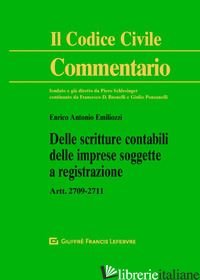 DELLE SCRITTURE CONTABILI DELLE IMPRESE SOGGETTE A REGISTRAZIONE. ARTT. 2709-271 -EMILIOZZI ENRICO ANTONIO