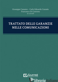 TRATTATO DELLE GARANZIE NELLE COMUNICAZIONI -CASSANO G. (CUR.); DI CIOMMO F. (CUR.); CAZZATO C. E. (CUR.)