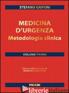 MEDICINA D'URGENZA. METODOLOGIA CLINICA. VOL. 1 - GRIFONI STEFANO