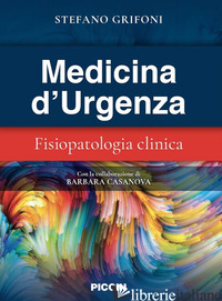 MEDICINA D'URGENZA. FISIOPATOLOGIA CLINICA - GRIFONI STEFANO