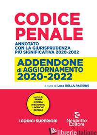 MAXI ADDENDA DI AGGIORNAMENTO. CODICE PENALE 2020-2022 - DELLA RAGIONE LUCA ,CUR,