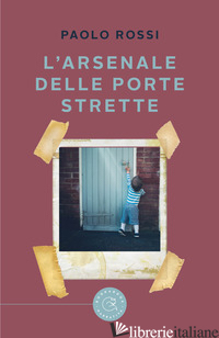 ARSENALE DELLE PORTE STRETTE (L') - ROSSI PAOLO