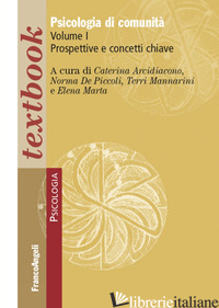 PSICOLOGIA DI COMUNITA'. VOL. 1: PROSPETTIVE E CONCETTI CHIAVE -ARCIDIACONO C. (CUR.); DE PICCOLI N. (CUR.); MANNARINI T. (CUR.); MARTA E. (CUR.