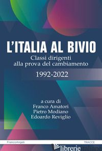 ITALIA AL BIVIO. CLASSI DIRIGENTI ALLA PROVA DEL CAMBIAMENTO 1992-2022 (L') -AMATORI F. (CUR.); MODIANO PIETRO (CUR.); REVIGLIO E. (CUR.)