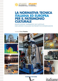 NORMATIVA TECNICA ITALIANA ED EUROPEA PER IL PATRIMONIO CULTURALE (LA) - FASSINA V. (CUR.)