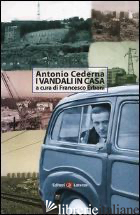 VANDALI IN CASA (I) - CEDERNA ANTONIO; ERBANI F. (CUR.)