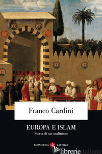 EUROPA E ISLAM. STORIA DI UN MALINTESO -CARDINI FRANCO