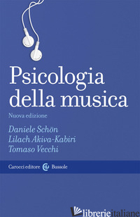 PSICOLOGIA DELLA MUSICA - SCHON DANIELE; AKIVA-KABIRI LILACH; VECCHI TOMASO