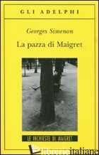 PAZZA DI MAIGRET (LA) -SIMENON GEORGES