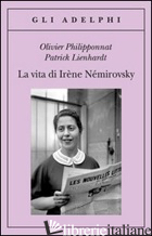 VITA DI IRENE NEMIROVSKY (LA) -PHILIPPONNAT OLIVIER; LIENHARDT PATRICK