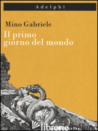 PRIMO GIORNO DEL MONDO (IL) -GABRIELE MINO