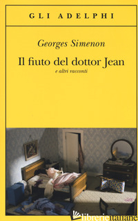 FIUTO DEL DOTTOR JEAN E ALTRI RACCONTI (IL) -SIMENON GEORGES