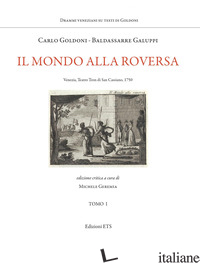 MONDO ALLA ROVERSA. VENEZIA, TEATRO TRON DI SAN CASSIANO, 1750 (IL) - GOLDONI CARLO; GALUPPI BALDASSARRE; GEREMIA M. (CUR.)