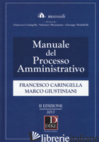 MANUALE DEL PROCESSO AMMINISTRATIVO - CARINGELLA FRANCESCO; GIUSTINIANI MARCO