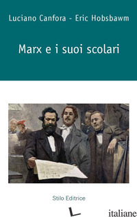 MARX E I SUOI SCOLARI - CANFORA LUCIANO; HOBSBAWM ERIC J.