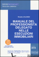 MANUALE DEL PROFESSIONISTA DELEGATO NELLE ESECUZIONI IMMOBILIARI - D'ALONZO RINALDO