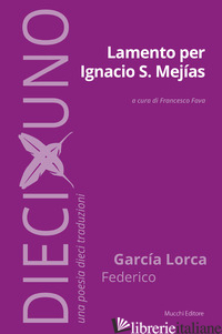 LAMENTO PER IGNACIO S. MEJIAS - GARCIA LORCA FEDERICO; FAVA F. (CUR.)