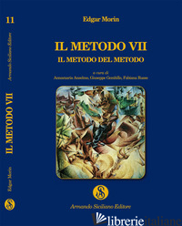 METODO (IL). VOL. 7 - MORIN EDGAR; ANSELMO A. (CUR.); GEMBILLO G. (CUR.); RUSSO F. (CUR.)