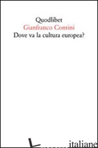 DOVE VA LA CULTURA EUROPEA? RELAZIONE SULLE COSE DI GINEVRA - CONTINI GIANFRANCO; BARANELLI L. (CUR.); GIGLIOLI D. (CUR.)
