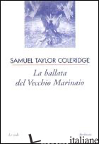 BALLATA DEL VECCHIO MARINAIO (LA) - COLERIDGE SAMUEL TAYLOR