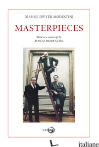 MASTERPIECES. BASED ON A MANUSCRIPT BY MARIO MODESTINI - DWYER MODESTINI DIANNE