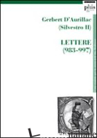 GERBERT D'AURILLAC (SILVESTRO II). LETTERE (983-997) - ROSSI P. (CUR.)