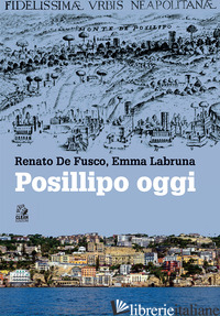 POSILLIPO OGGI - DE FUSCO RENATO; LABRUNA EMMA