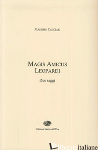 MAGIS AMICUS LEOPARDI - CACCIARI MASSIMO