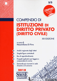 COMPENDIO DI ISTITUZIONI DI DIRITTO PRIVATO (DIRITTO CIVILE) -DI PIRRO M. (CUR.)