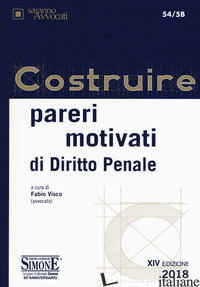 COSTRUIRE PARERI MOTIVATI DI DIRITTO PENALE -VISCO F. (CUR.)