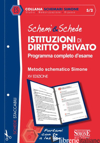 SCHEMI & SCHEDE DI ISTITUZIONI DI DIRITTO PRIVATO. PROGRAMMA COMPLETO D'ESAME -5/2