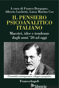 PENSIERO PSICOANALITICO ITALIANO. MAESTRI, IDEE E TENDENZE DAGLI ANNI '20 AD OGG - BORGOGNO F. (CUR.); LUCHETTI A. (CUR.); MARINO COE L. (CUR.)