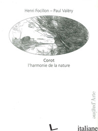 COROT. L'HARMONIE DE LA NATURE - FOCILLON HENRI; VALERY PAUL