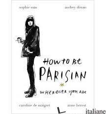 HOW TO BE PARISIAN - BEREST ANNE; DIWA AUDREY