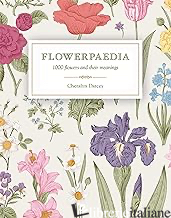 Flowerpaedia: 1,000 Flowers and Their Meanings - 