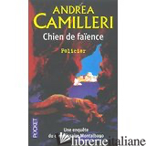 CHIEN DE FAIENCE - CAMILLERI, ANDREA (1925-....)