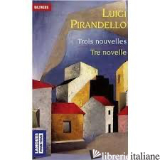 Trois Nouvelles/Tre Novelle - PIRANDELLO, LUIGI (1867-1936)