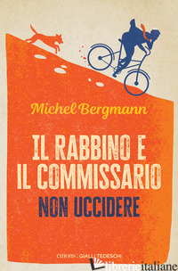 RABBINO E IL COMMISSARIO. NON UCCIDERE (IL) - BERGMANN MICHEL