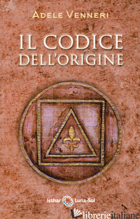 CODICE DELL'ORIGINE (IL) - VENNERI ADELE
