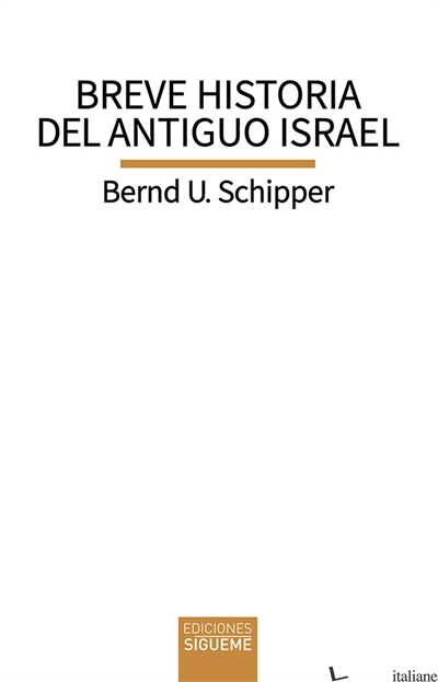BREVE HISTORIA DEL ANTIGUO ISRAEL - SCHIPPER BERND U.
