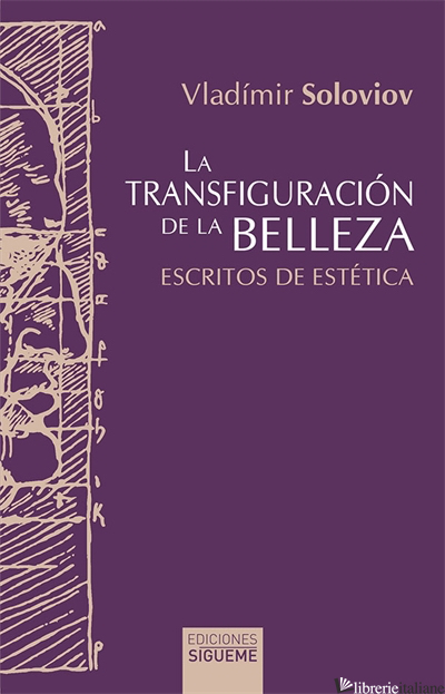 LA TRANSFIGURACION DE LA BELLEZA - ESCRITOS DE ESTETICA - SOLOVIOV VLADIMIR