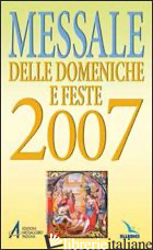 MESSALE DELLE DOMENICHE E FESTE 2007 - CENTRO EVANGELIZZAZIONE E CATECHESI «DON BOSCO» (CUR.)