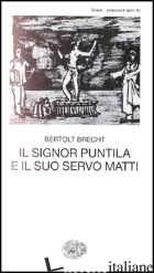 SIGNOR PUNTILA E IL SUO SERVO MATTI (IL) - BRECHT BERTOLT