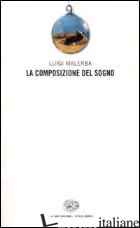 COMPOSIZIONE DEL SOGNO (LA) - MALERBA LUIGI