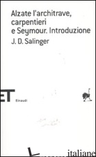 ALZATE L'ARCHITRAVE, CARPENTIERI-SEYMOUR. INTRODUZIONE - SALINGER J. D.