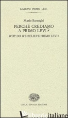 PERCHE' CREDIAMO A PRIMO LEVI?-WHY DO WE BELIEVE PRIMO LEVI? EDIZ. BILINGUE - BARENGHI MARIO