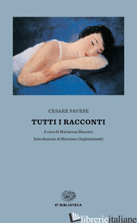 TUTTI I RACCONTI - PAVESE CESARE; MASOERO M. (CUR.)